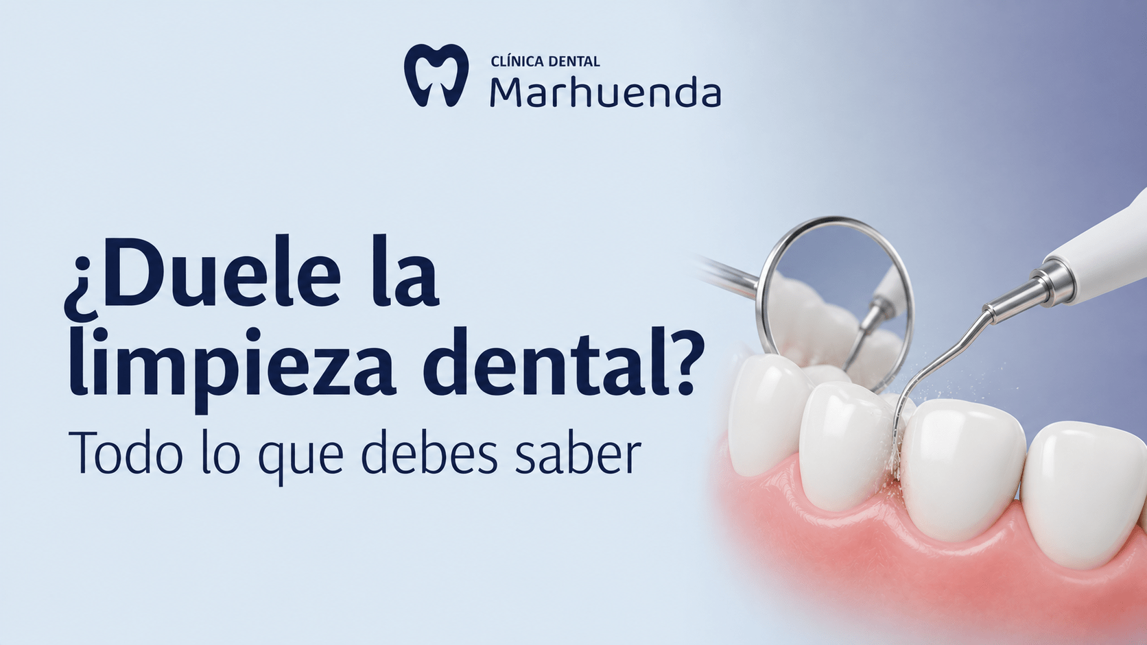 ¿Duele la limpieza dental? Todo lo que debes saber